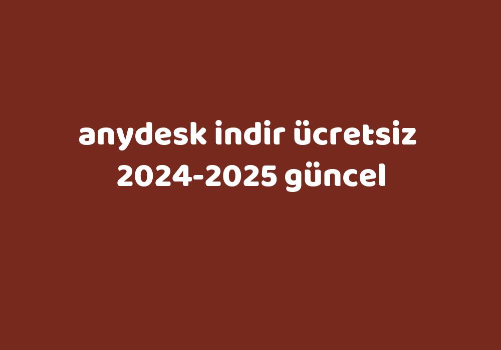 Anydesk Indir Cretsiz 2024 2025 G Ncel Gezginler   26f3137f3cdaf61f2f9f6b49ed4b9e2782c6c51d 