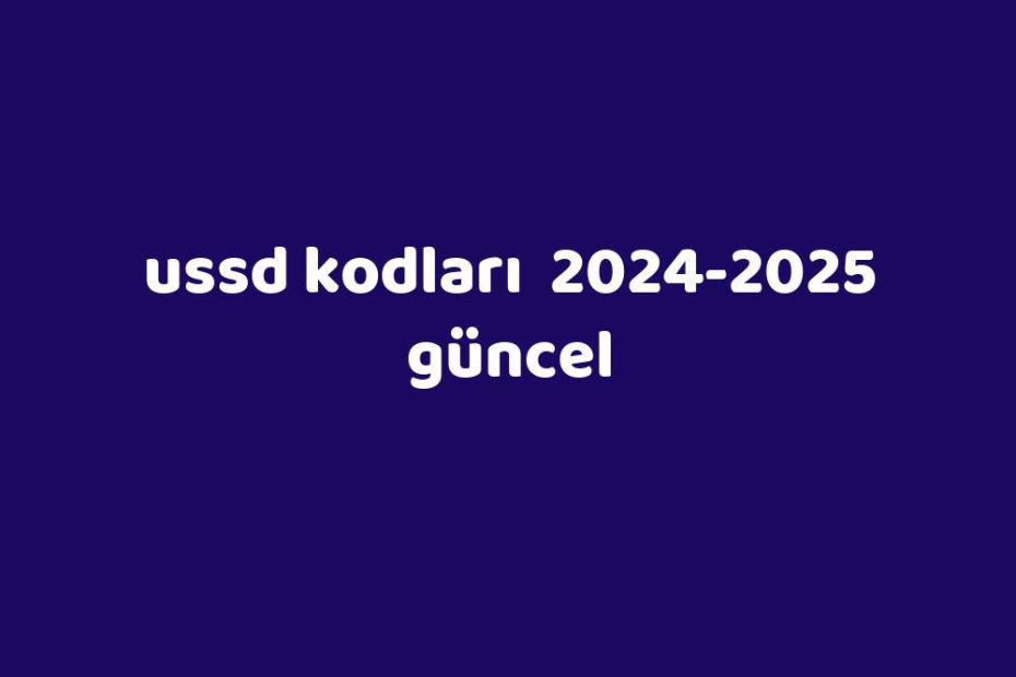 Ussd Kodları 20242025 Güncel Gezginler