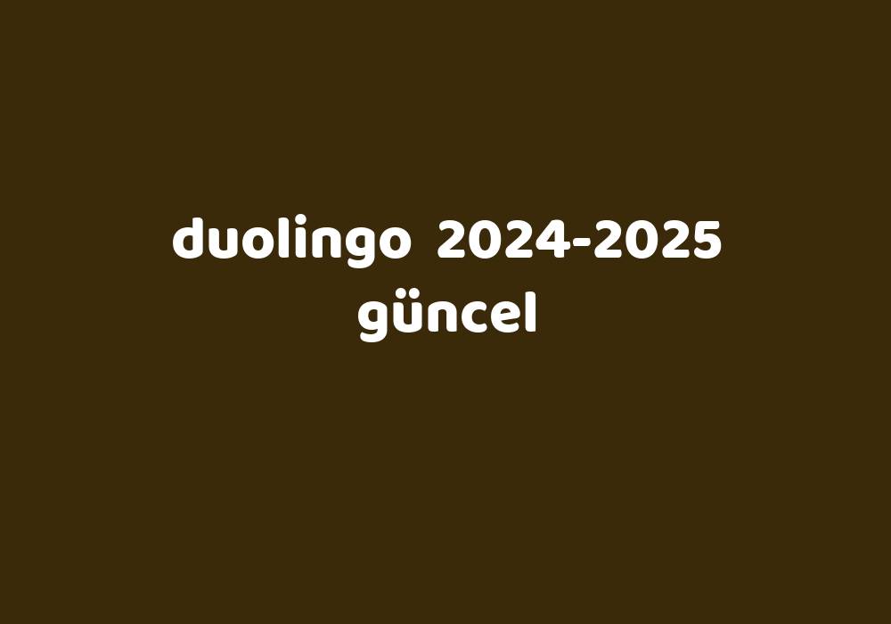 Duolingo 20242025 Güncel Gezginler