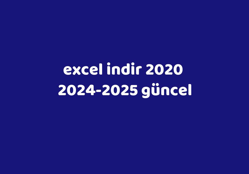 Excel Indir 2020 20242025 Güncel Gezginler