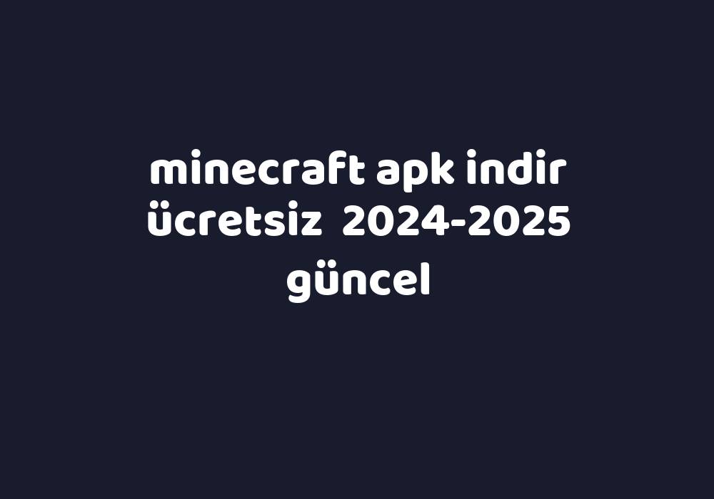 Minecraft Apk Indir Ücretsiz 20252025 Güncel Gezginler