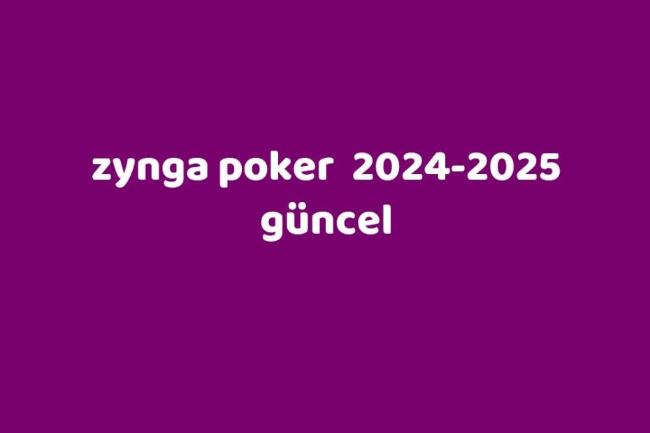 Zynga Poker 20242025 Güncel Gezginler