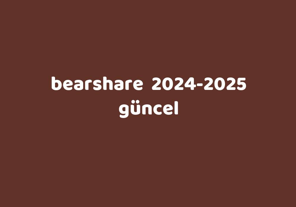 Bearshare 20242025 Güncel Gezginler