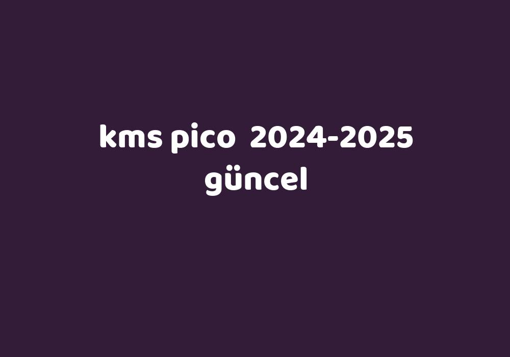 Kms Pico 20242025 Güncel Gezginler