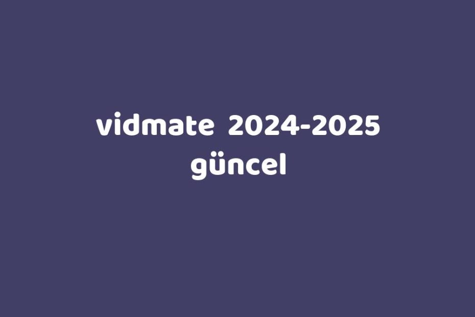 Vidmate 20242025 Güncel Gezginler