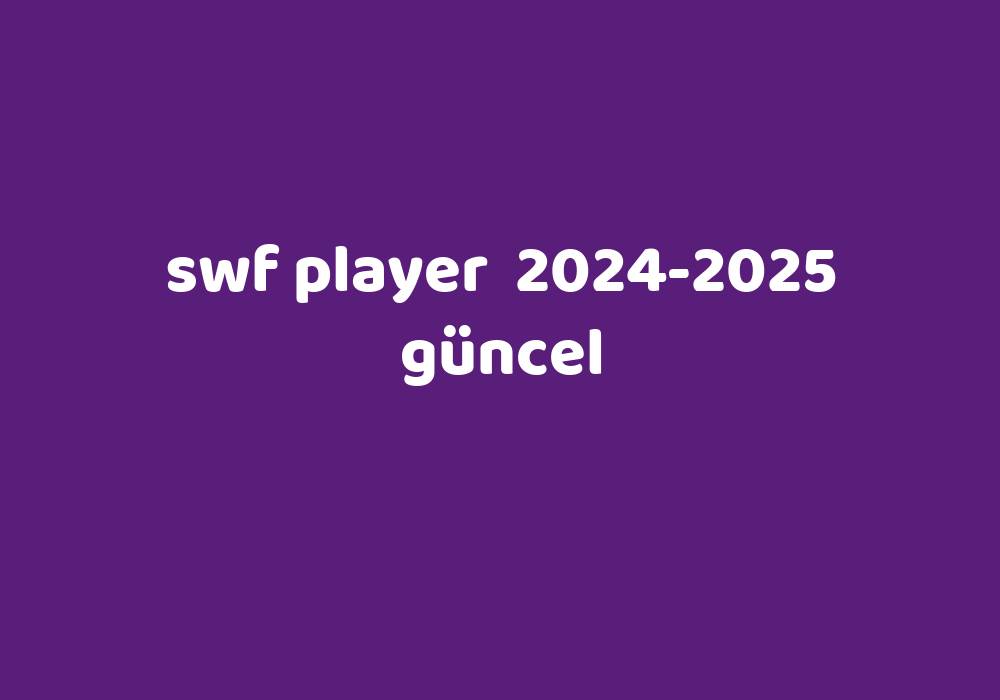 Swf Player 20242025 Güncel Gezginler