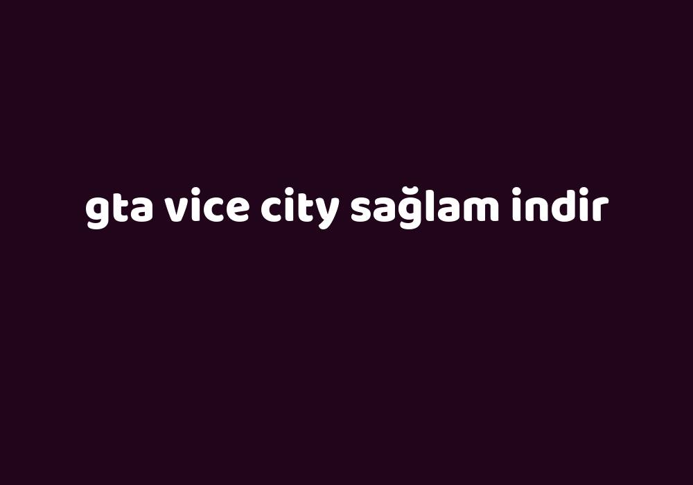 Gta Vice City Sağlam Indir Gezginler 5035