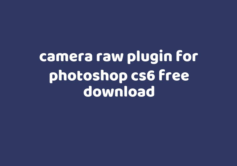 camera raw plug-in photoshop cs6 download