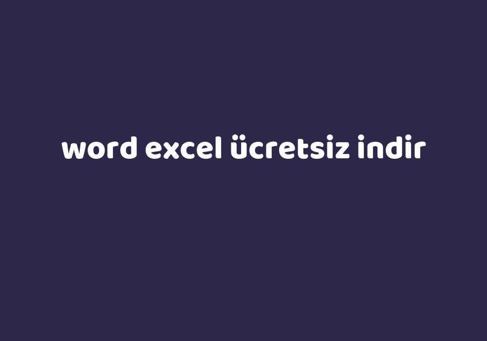 Word Excel Ücretsiz Indir Gezginler